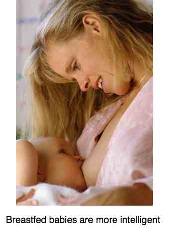 Breast fed babies are more intelligent.